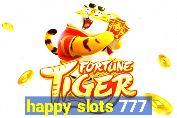 happy slots 777